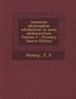 Summula philosophiae scholasticae in usum adolescentium Volume 1 1247060896 Book Cover