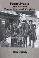 Pennsylvania Land Wars with Connecticut and Virginia 1304092666 Book Cover