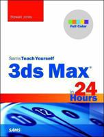 3ds Max in 24 Hours, Sams Teach Yourself 0672336995 Book Cover