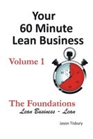 Your 60 Minute Lean Business - Volume 1 The Foundations 1304056074 Book Cover