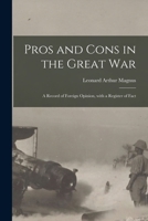 Pros and Cons in the Great War: a Record of Foreign Opinion, With a Register of Fact 1014577098 Book Cover