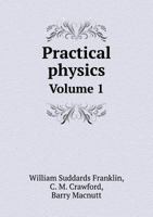 Practical Physics: A Laboratory Manual for Colleges and Technical Schools; Volume I 1146974612 Book Cover