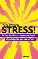 No More Stress!: Be Your Own Stress Management Coach 1855755017 Book Cover