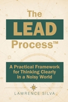 The LEAD Process: A Practical Framework for Thinking Clearly in a Noisy World B0HLR7F2TB Book Cover