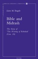 Bible and Midrash: The Story of "the Wooing of Rebekah" (Gen. 24 (Contributions to Biblical Exegesis and Theology, 35) (Contributions to Biblical Exegesis and Theology) 9042914262 Book Cover