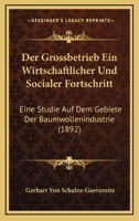 Der Grossbetrieb Ein Wirtschaftlicher Und Socialer Fortschritt: Eine Studie Auf Dem Gebiete Der Baumwollindustrie 3743443139 Book Cover