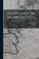 La Industria Del Salitre En Chile... 1271230216 Book Cover
