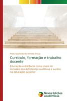 Currículo, formação e trabalho docente: Educação a distância como meio de inclusão dos deficientes auditivos e surdos na educação superior 6139745136 Book Cover