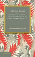 The year books: lectures delivered in the University of London at the request of the Faculty of Laws. 1240193750 Book Cover