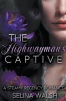 The Highwayman's Captive: A Steamy Regency Romance B0C3GVRXNG Book Cover