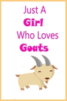 Just A Girl Who Loves Goats: funny gift for girls Who Loves Goats B084DPKC6R Book Cover