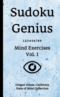 Sudoku Genius Mind Exercises Volume 1: Oregon House, California State of Mind Collection 1670548058 Book Cover