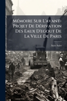 Mémoire sur l'avant projet de dérivation des eaux d'égout de la ville de Paris 2013030215 Book Cover