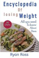 Encyclopedia of Losing Weight: All You Need to Know About Diets 1717889239 Book Cover