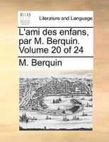 L'ami des enfans, par M. Berquin. Volume 20 of 24 114098408X Book Cover