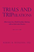 Trials and Tripulations: Observances by a North Carolina Attorney with an Intra-State Practice 1524690929 Book Cover