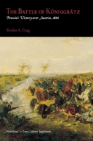 The Battle of Koniggratz: Prussia's Victory Over Austria, 1866 0812218442 Book Cover