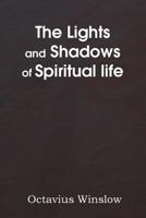 The Light and Shadows of Spiritual Life 1483704092 Book Cover