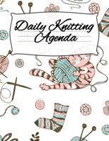Daily Knitting Agenda: Personal Knitting Planner For Inspiration & Motivation 3743994275 Book Cover