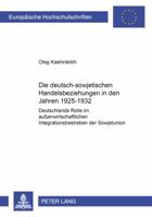 Die Deutsch-Sowjetischen Handelsbeziehungen in Den Jahren 1925-1932: Deutschlands Rolle Im Außenwirtschaftlichen Integrationsbestreben Der Sowjetunion 3631553617 Book Cover