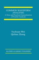 Common Waveform Analysis:: A New and Practical Generalization of Fourier Analysis 0792379055 Book Cover