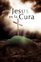 Jesus Es La Cura 1441579613 Book Cover