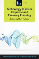 Technology Disaster Response and Recovery Planning: A LITA Guide 0838913156 Book Cover