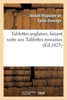 Tablettes Anglaises, Faisant Suite Aux Tablettes Romaines Par Santo-Domingo 127931964X Book Cover