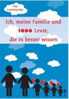 Ich, meine Familie und 1000 Leute, die es besser wissen: EIne Reise durch das Leben von Antje Freudenberg-Bätjer 3734739101 Book Cover