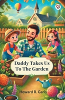 Daddy Takes Us To The Garden 9370426752 Book Cover