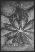 The Metro — Tragedy — Heartbreak: An Autobiographical Novel B0GRR4VVP2 Book Cover