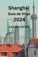 Shanghái Guía de Viaje 2024 B0CV89RHY3 Book Cover