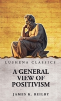 A General View of Positivism B0GKDSCL55 Book Cover