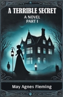 A Terrible Secret A Novel Part I 9367147260 Book Cover