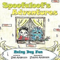 Spoofaloof's Adventures: Rainy Day Fun 1438916892 Book Cover