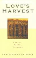 Love's Harvest: Family, Faith, Friends 0824517490 Book Cover
