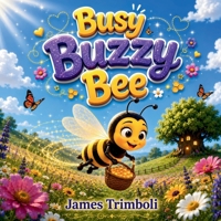 Busy Buzzy Bee: A Sweet Story About Work, Wonder, and Balance B0H5KMXB5K Book Cover