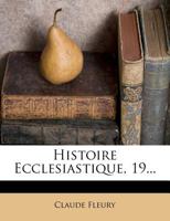 Histoire ecclésiastique. Tome 19 2329317379 Book Cover