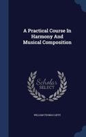A Practical Course in Harmony and Musical Composition - Primary Source Edition 1018183957 Book Cover