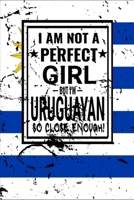 I am Not Perfect But I am Uruguayan so Close Enough !: Funny Notebook\ Journal\ diary Uruguayan Heritage Gift, 110 Lined pages, Uruguayan Flag, high-Quality Cover (6 x 9) Inches 1661900771 Book Cover