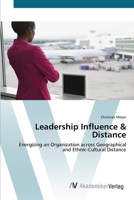 Leadership Influence & Distance - Energizing an Organization across Geographical and Ethnic-Cultural Distance 3836446111 Book Cover