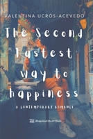 The Second Fastest Way To Happiness: A Contemporary Romance 9584963015 Book Cover