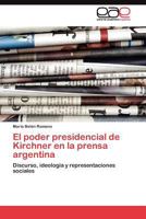 El Poder Presidencial de Kirchner En La Prensa Argentina 3845482567 Book Cover