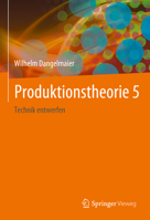 Produktionstheorie 5: Technik Entwerfen 3662690373 Book Cover