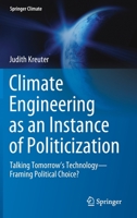 Climate Engineering as an Instance of Politicization: Talking Tomorrow’s Technology—Framing Political Choice? 3030603393 Book Cover