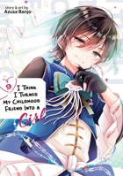 I Think I Turned My Childhood Friend Into a Girl Vol. 9 B0DYMWFM32 Book Cover