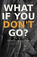 What If You Don't Go? B0H795X5K2 Book Cover