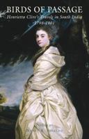 Birds of Passage: Henrietta Clive's Travels in South India 1798-1801 1906011370 Book Cover