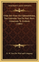 Orde Der Feest-En Lijdensteksten, Ten Gebruike Van De Ned. Herv. Gemeente Te Arnhem (1903) 1160220565 Book Cover