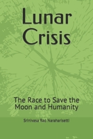 Lunar Crisis: The Race to Save the Moon and Humanity B0C47WF17Q Book Cover